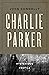 Charlie Parker A Mysterious Profile (Mysterious Profiles) by John Connolly