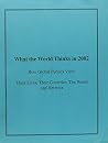 What the World Thinks in 2002: How Global Publics View: Their Lives, Their Countries, the World, America What the World Thinks in 2002: How Global Publics View: Their Lives, Their Countries, the World, America