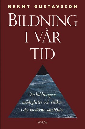 Bildning i vår tid - Om bildningens möjligheter och villkor i det moderna samhället (Hardcover)