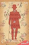 El inapropiado deseo de besar tus labios by Zahara C. Ordóñez
