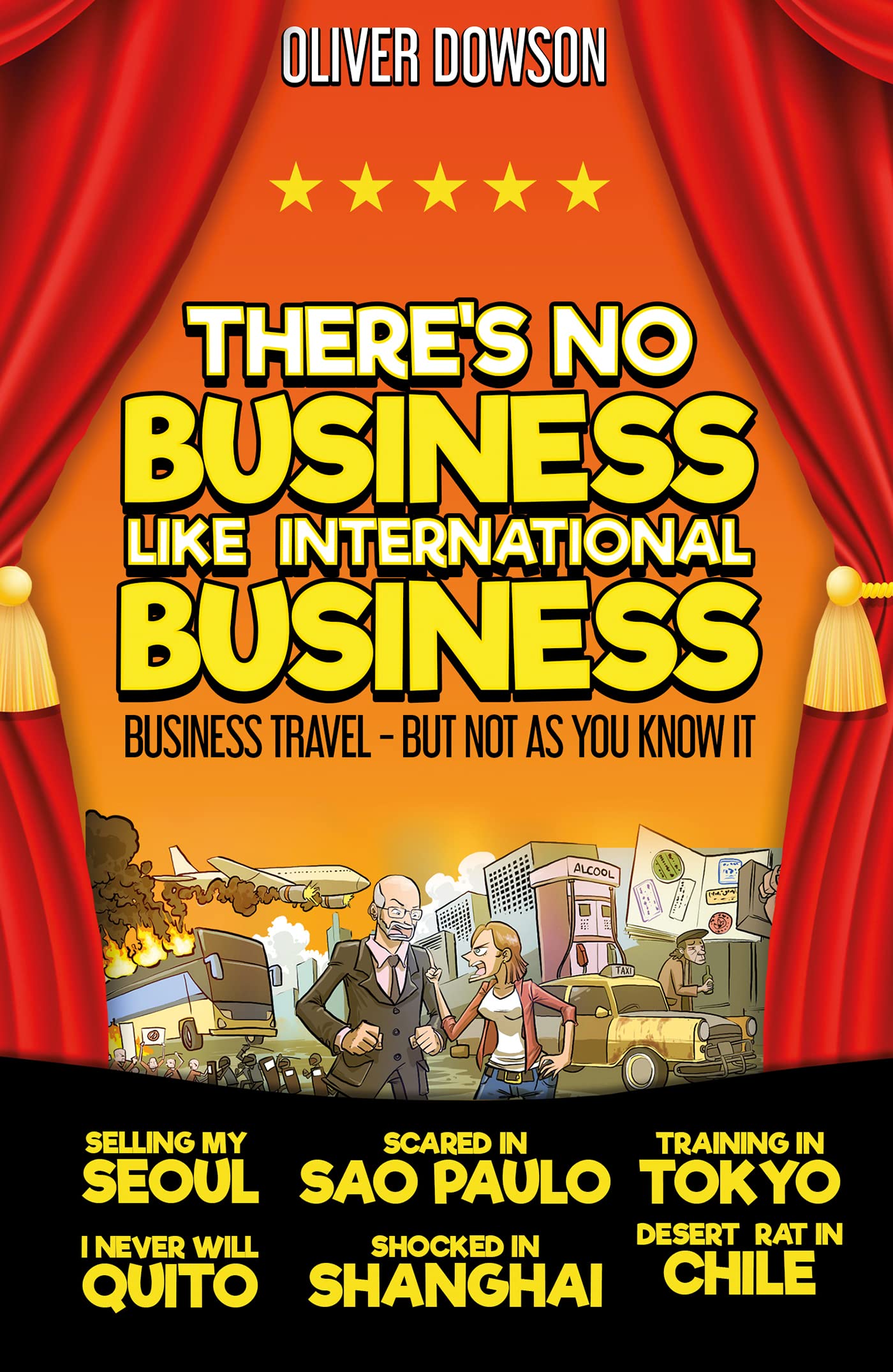 There's No Business Like International Business: Business Travel – But Not As You Know It (Kindle Edition)