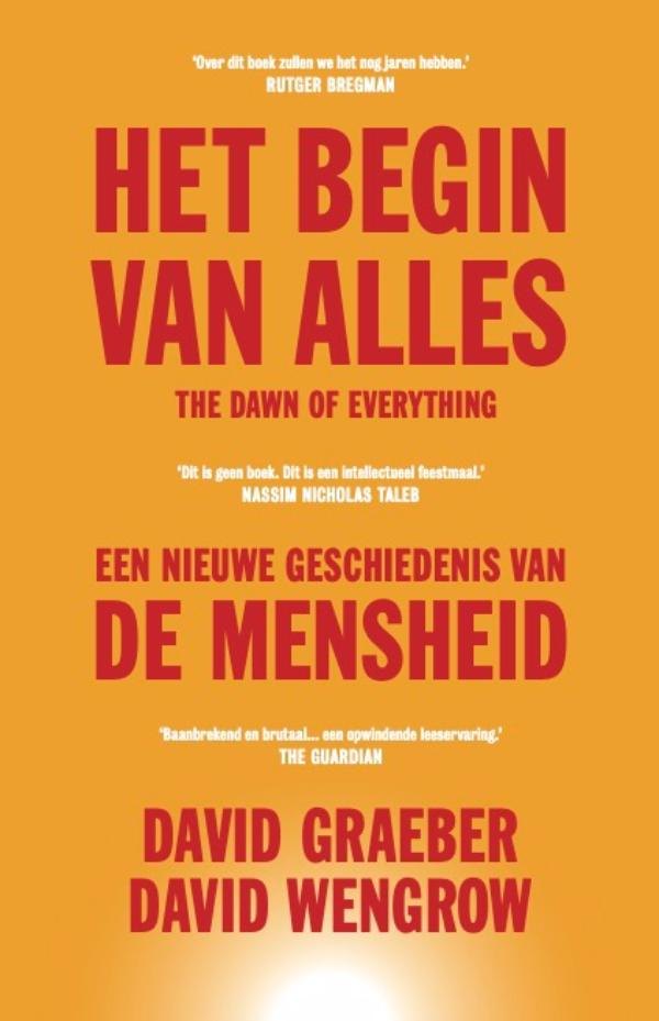 Het Begin van Alles: een Nieuwe Geschiedenis van de Mensheid