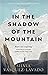 In the Shadow of the Mountain: A Memoir of Courage