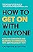 How to Get On with Anyone: Gain The Confidence And Charisma To Communicate With Any Personality Type