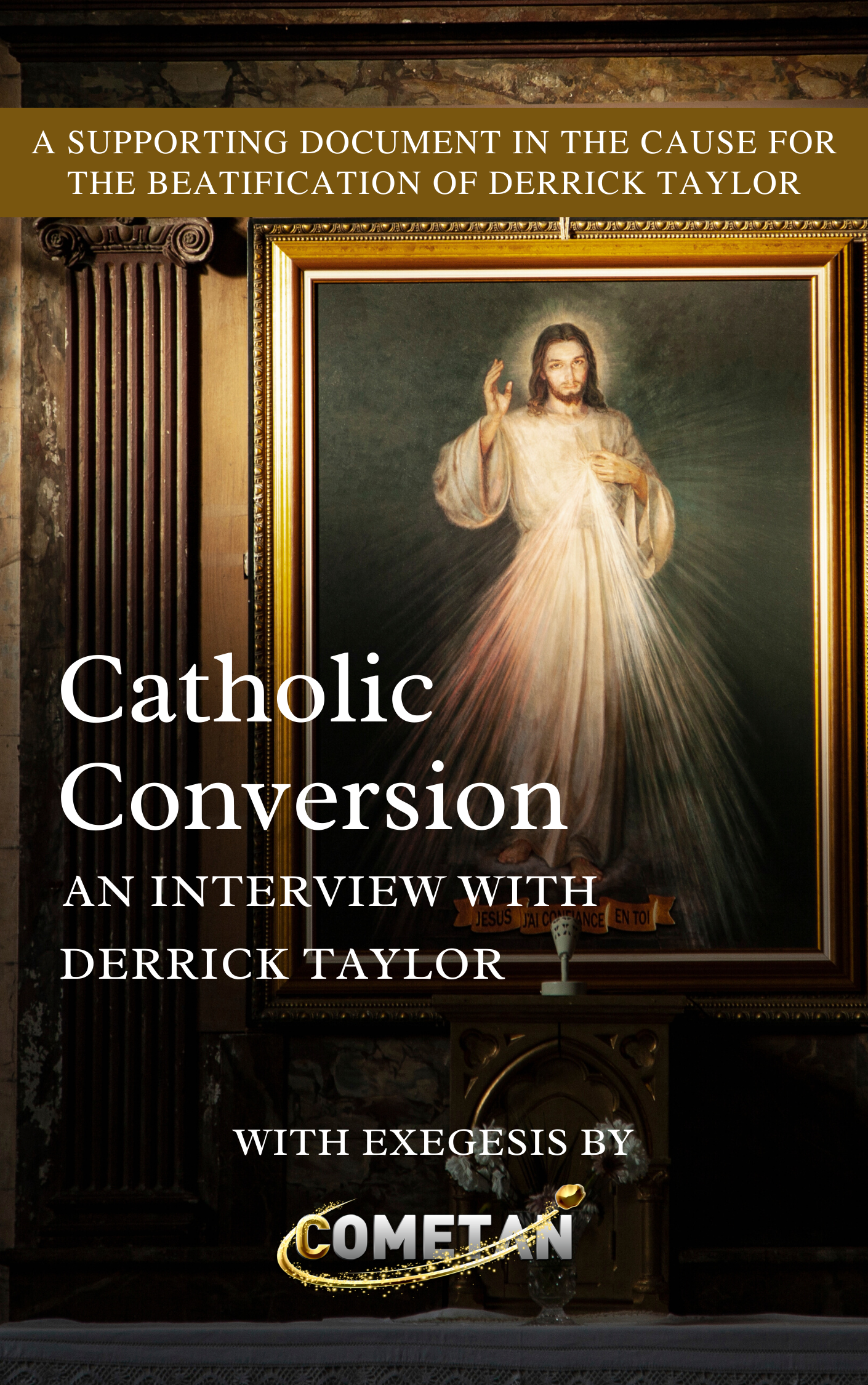 Catholic Conversion: An Interview with Derrick Taylor (Cause for the Beatification of Irene Mary & Derrick Taylor, #2)