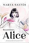 Recuérdame, Alice by Marta Santés