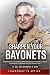Sharpen Your Bayonets: A Biography of Lieutenant General John Wilson “Iron Mike” O’Daniel, Commander, 3rd Infantry Division in World War II