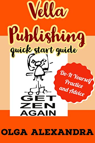 Vella Publishing Quick Start Guide :  Kindle Vella Publishing Do-It Yourself Practice and Advice
