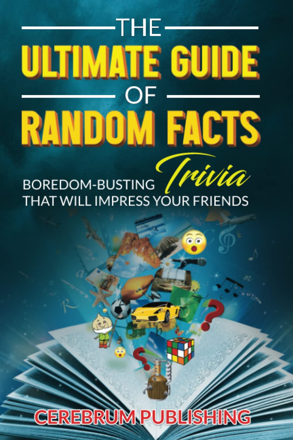 The Ultimate Guide of Random Facts