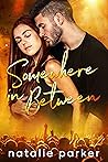 Somewhere In Between by Natalie  Parker