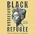 Black American Refugee: Escaping the Narcissism of the American Dream