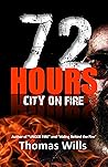 72 HOURS: City on Fire 72 HOURS: City on Fire