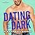 Dating in the Dark (The Dating Trilogy) by Alexandria Bishop