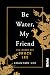 Be Water, My Friend: Die Lehren des Bruce Lee