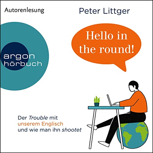 Hello in the round!: Der Trouble mit unserem Englisch und wie man ihn shootet