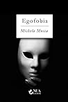 Egofobia by Michela Mosca Egofobia by Michela Mosca