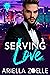 Serving Love (Good Bad Idea...