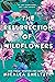 The Resurrection of Wildflo...