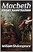 Macbeth by William Shakespeare