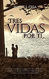 Tres Vidas por Ti: Una historia de amor, secretos familiares, intriga y aventura. (Spanish Edition)