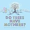 Do Trees Have Mothers?