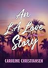 An L.A. Love Story by Caroline  Christiansen