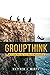 GROUPTHINK: A Case Study on Herd Mentality