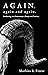 Again. Again and Again.: Awakening into Awareness - Essays and Stories
