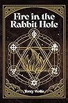 Fire in the Rabbit Hole