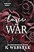 Love and War by K. Webster