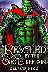 Rescued by the Orc Chieftain (Mates of the Burning Sun Clan #1)