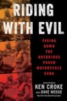 Book cover for Riding With Evil: Taking Down the Notorious Pagan Gang