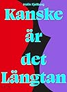 Kanske är det längtan by Malin Fjellborg