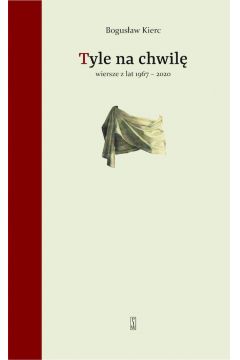 Tyle na chwilę. Wiersze z lat 1967-2020