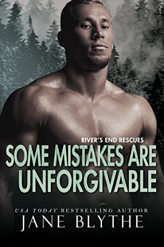 Some Mistakes Are Unforgivable (River's End Rescues #8)