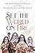 Set the World on Fire: A 4-Week Personal Retreat with the Female Doctors of the Church
