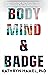 Body, Mind, and Badge : Str...