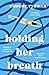 Holding Her Breath