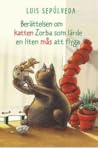 Berättelsen om katten Zorba som lärde en liten mås att flyga by Luis Sepúlveda Berättelsen om katten Zorba som lärde en liten mås att flyga by Luis Sepúlveda