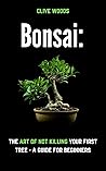 Bonsai: The art o...