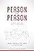 Person to Person: Change Your Life and Fix the World