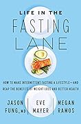 Life in the Fasting Lane: The Essential Guide to Making Intermittent Fasting Simple, Sustainable, and Enjoyable
