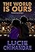 The World is Ours by Lucie Chihandae The World is Ours by Lucie Chihandae