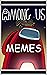 Mémés: Among Us Mémés - Jok...