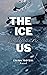 The Ice Between Us