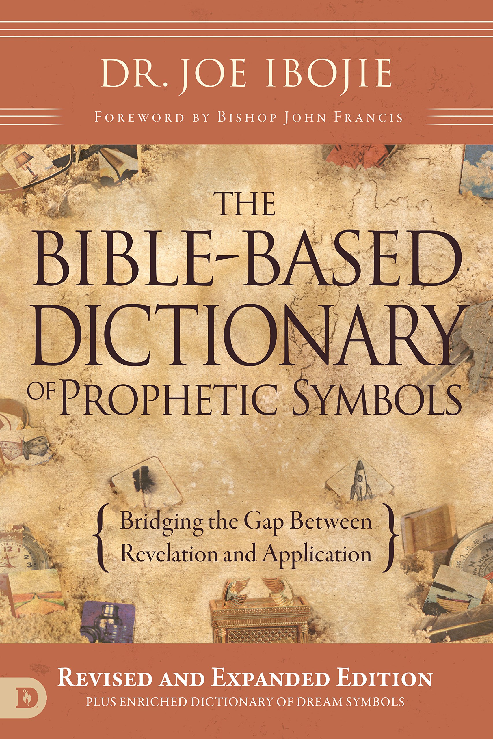 The Bible-Based Dictionary of Prophetic Symbols: Bridging the Gap Between Revelation and Application (Kindle Edition)