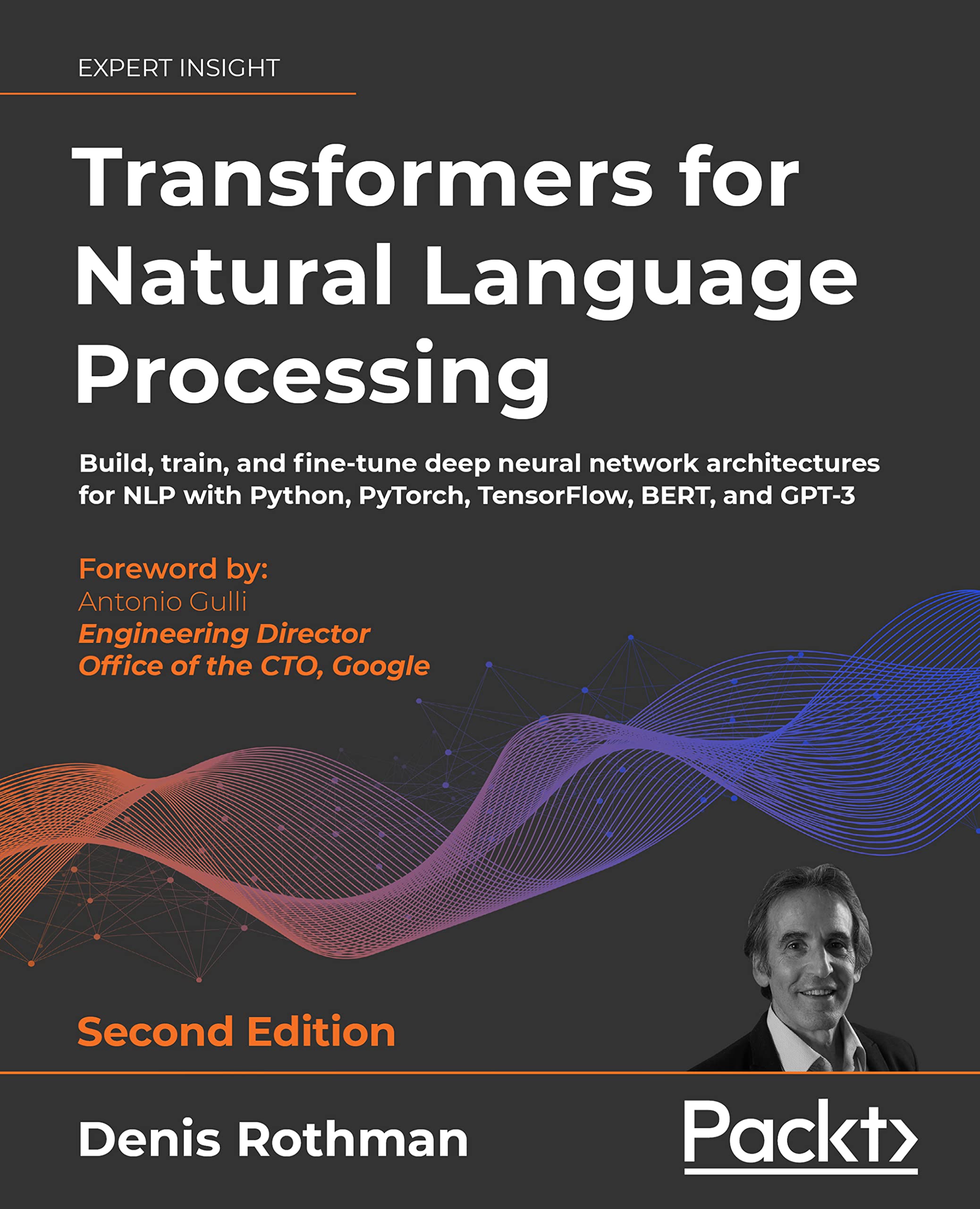 Transformers for Natural Language Processing: Build, train, and fine-tune deep neural network architectures for NLP with Python, Hugging Face, and OpenAI's GPT-3, ChatGPT, and GPT-4 (Kindle Edition)