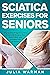 Sciatica Exercises for Seniors by Julia Warman