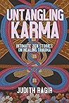 Untangling Karma: Intimate Zen Stories on Healing Trauma