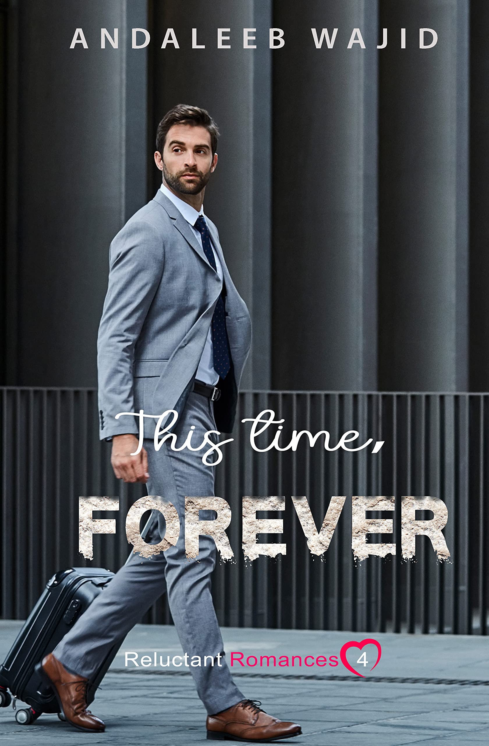 This Time, Forever (Reluctant Romances, #4)